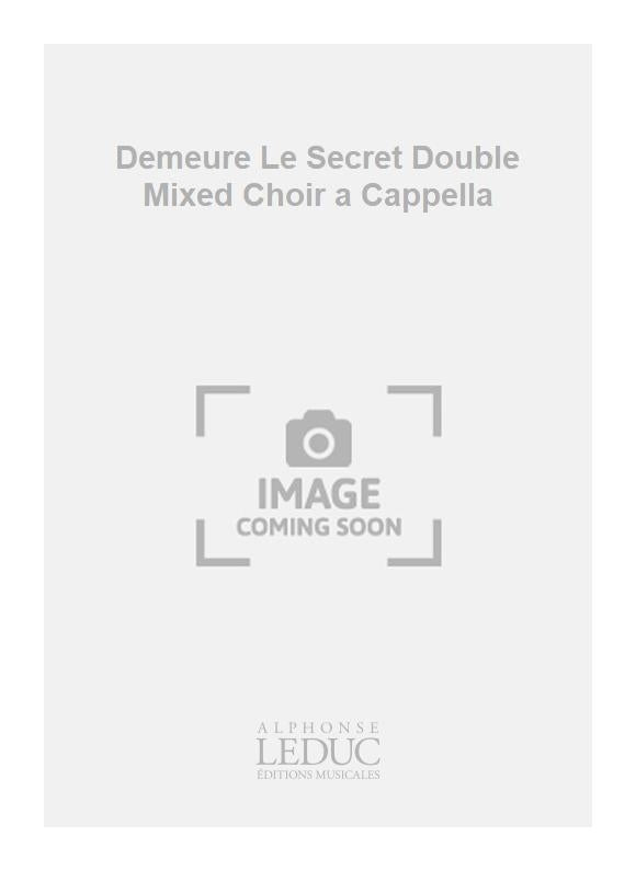 Demeure le secret - double chœur mixte a cappella | Jacques Chailley