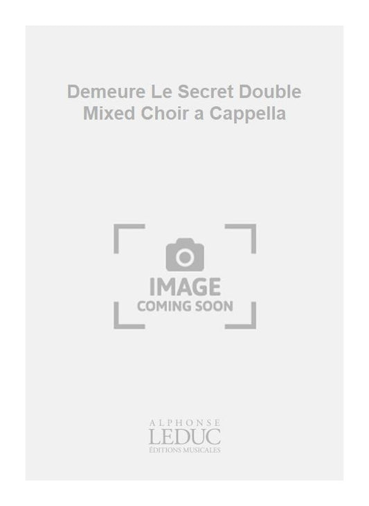 Demeure Le Secret Double Mixed Choir a Cappella de Jacques Chailley, Partition chorale pour chœur