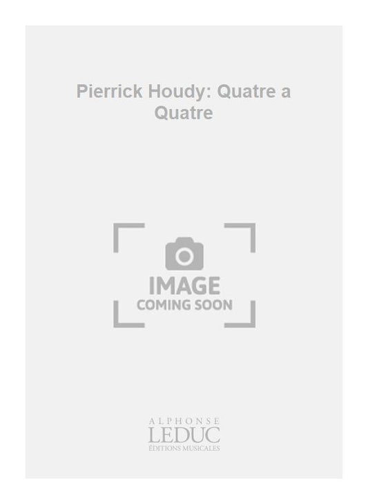 Pierrick Houdy: Quatre a Quatre | Quatuor de clarinettes
