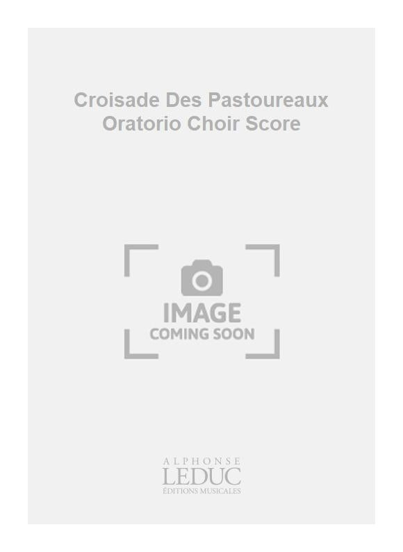 Croisade des Pastoureaux - oratorio - chœur - partition | Jacques Charpentier