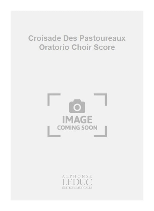 Croisade Des Pastoureaux Oratorio Choir Score de Jacques Charpentier, Partition pour chœur