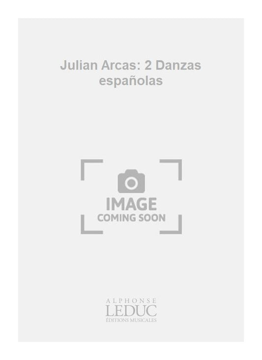 Julian Arcas: 2 Danzas españolas | Julián Arcas | Guitare