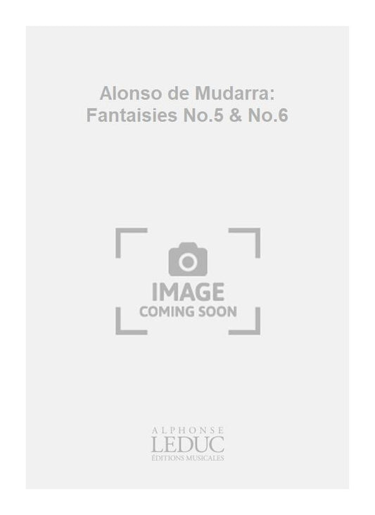Alonso de Mudarra: Fantaisies No.5 & No.6 | Guitare