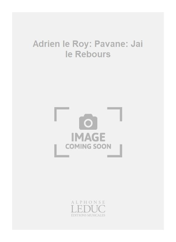 Adrien le Roy: Pavane: Jai le Rebours | Adrian Le Roy | Voix