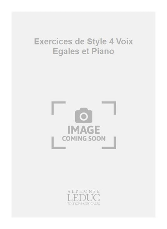 Exercices de Style 4 Voix Egales et Piano de Jacques Chailley, Livre pour chœur à 4 voix
