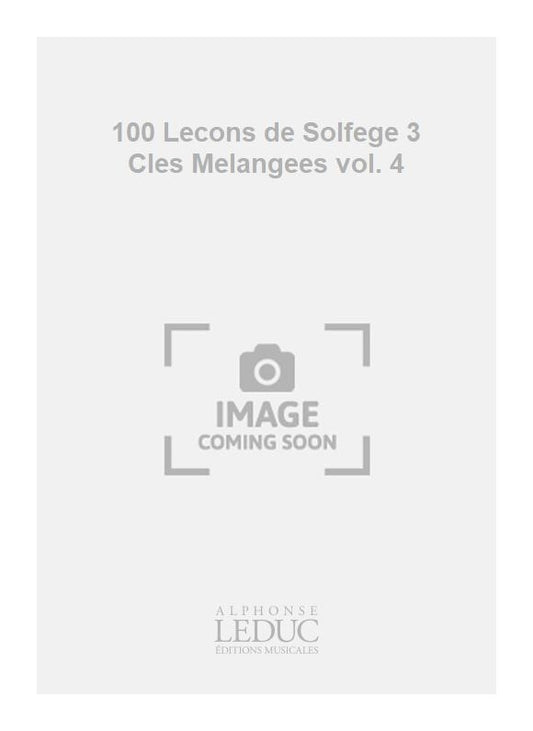 100 Leçons de Solfège 3 Cles Mélangées vol. 4 | Emile Ratez
