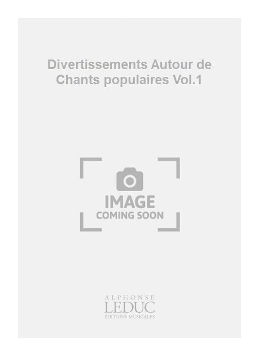 Divertissements Autour de Chants populaires Vol.1 | Miaille