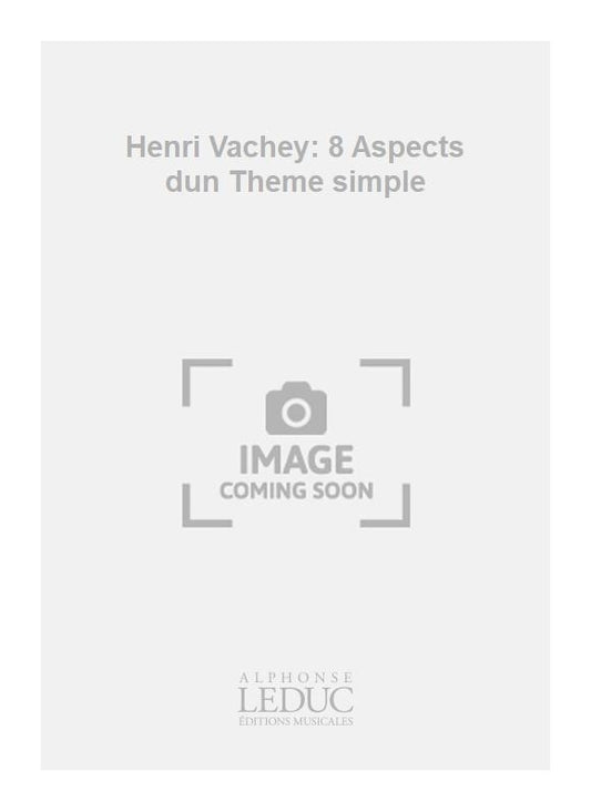Henri Vachey: 8 Aspects dun Theme simple de Henri Vachey, Partition + parties pour quatuor avec piano