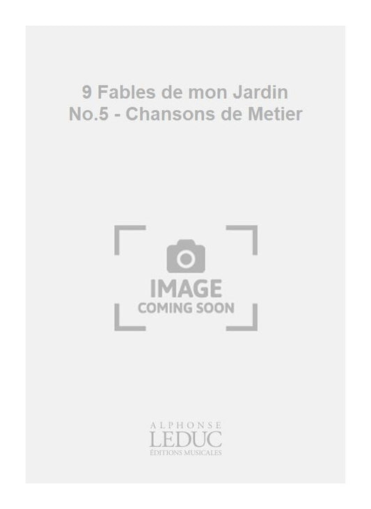 9 Fables de mon Jardin No.5 - Chansons de Metier | R. Chagnon