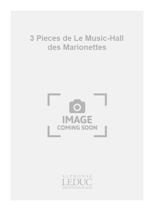 3 Pièces de Le Music-Hall des Marionettes | Paule Maurice