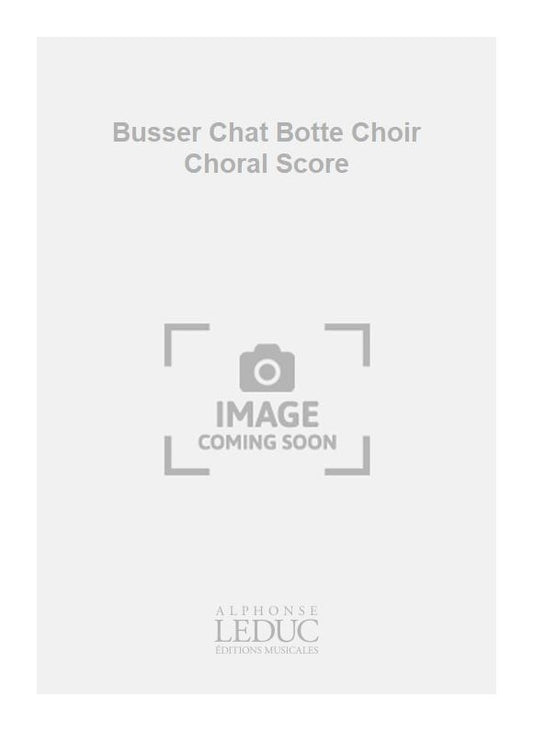 Busser Chat Botte Choir Choral Score de Henri Büsser, Partition chorale pour chœur
