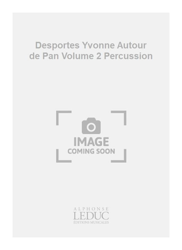 Desportes Yvonne Autour de Pan Volume 2 Percussion