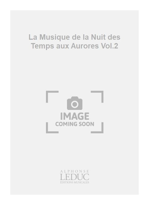 La Musique de la Nuit des Temps aux Aurores Vol.2 | Antoine Golea