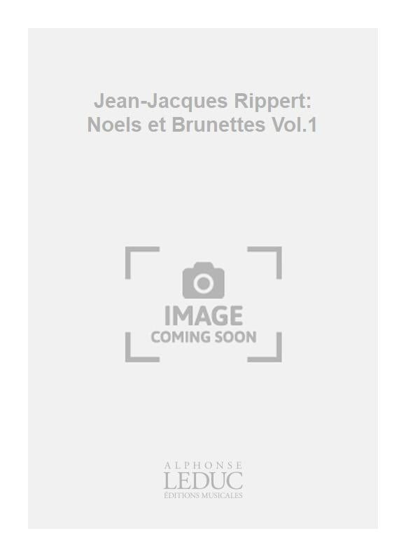 Jean-Jacques Rippert: Noëls et Brunettes Vol.1 | Flûte