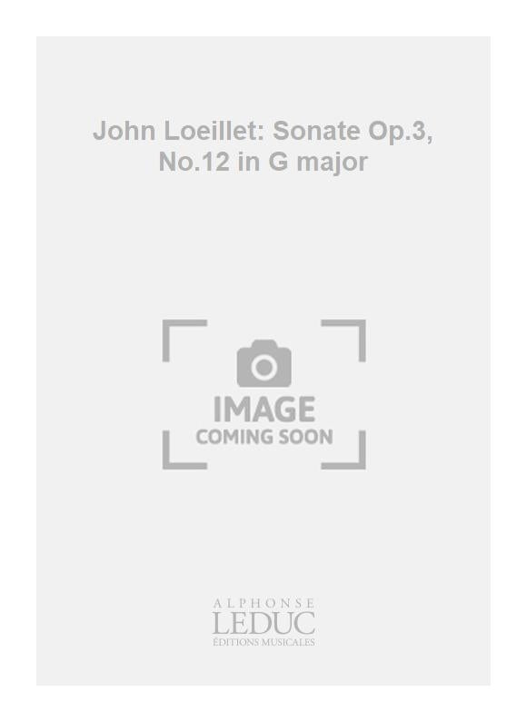 John Loeillet : Sonate, op. 3 n° 12, en sol majeur | Flûte
