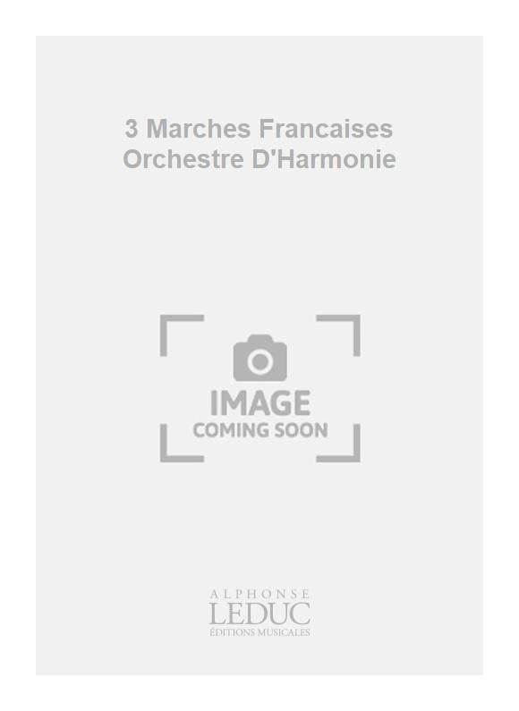 3 Marches Françaises Orchestre D'Harmonie | William A. Schaefer
