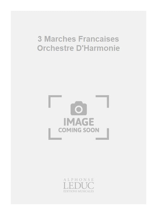 3 Marches Françaises Orchestre D'Harmonie | William A. Schaefer