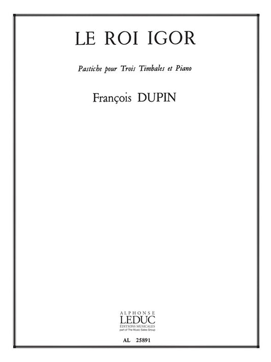 François Dupin: Le Roi Igor, Pastiche de François Dupin, Partition pour 3 Timbales and Piano