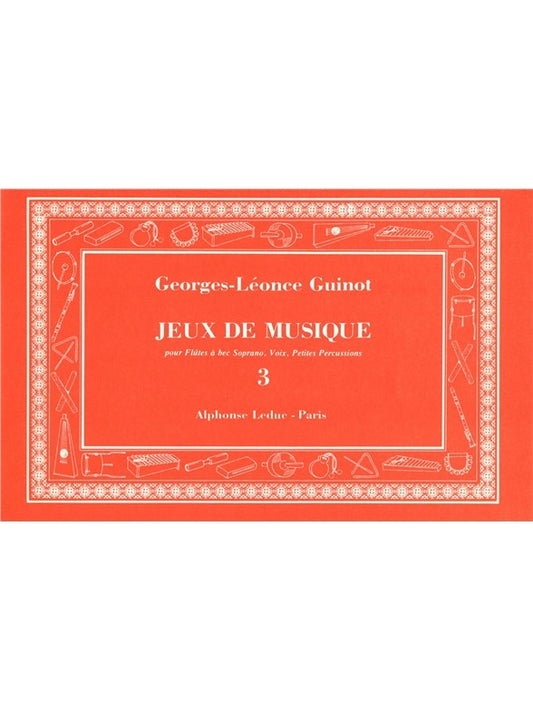 Jeux de Musique 3e Cahier (Volume 3) | Géorges-Leonce Guinot