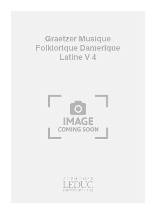 Graetzer Musique Folklorique Damerique Latine V 4 | Jos Wuytack