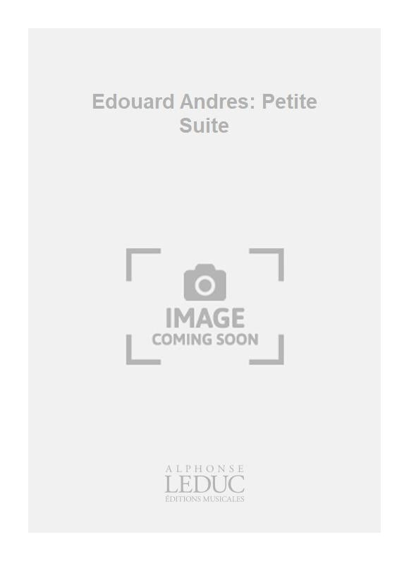 Edouard Andres: Petite Suite | Edouard Andres | Flûte | Partition