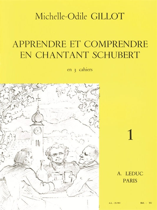 Apprendre et Comprendre en Chantant Schubert Vol.1 | Michelle-Odile Gillot