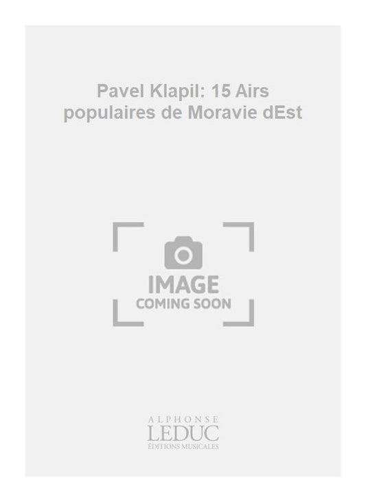 Pavel Klapil: 15 Airs populaires de Moravie dEst