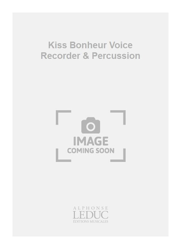 Kiss - Bonheur - voix, flûte à bec et percussion | KISS