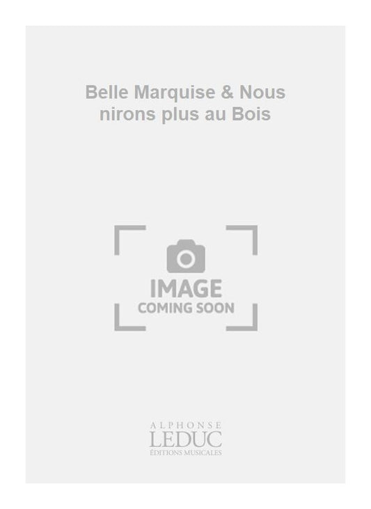 Belle Marquise & Nous nirons plus au Bois | Thierry Carre-Chesneau