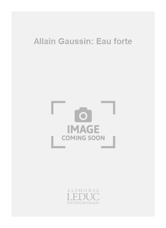 Allain Gaussin: Eau forte | Allain Gaussin | Flûte | Partition