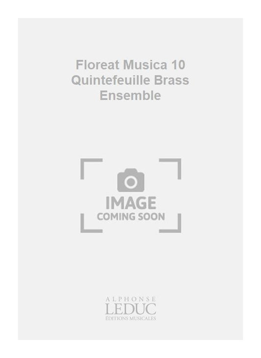 Floreat Musica 10 - Quintefeuille - ensemble de cuivres | Bruno Bontempelli