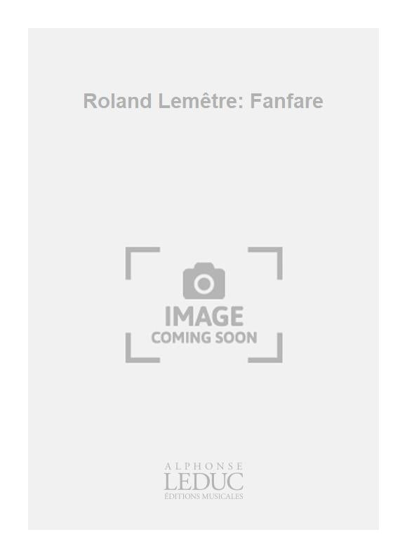 Roland Lemêtre: Fanfare | Roland Lemêtre | Trompette