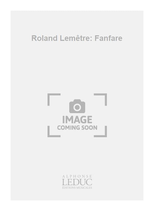 Roland Lemêtre: Fanfare | Roland Lemêtre | Trompette
