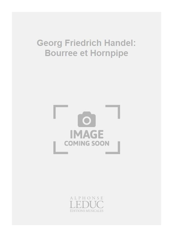 Georg Friedrich Handel: Bourrée et Hornpipe | Georg Friedrich Händel