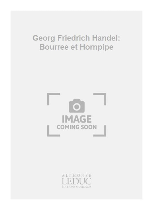Georg Friedrich Handel: Bourrée et Hornpipe | Georg Friedrich Händel