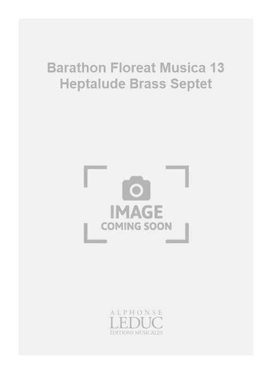 Barathon - Floreat Musica 13 - Heptalude - septuor de cuivres