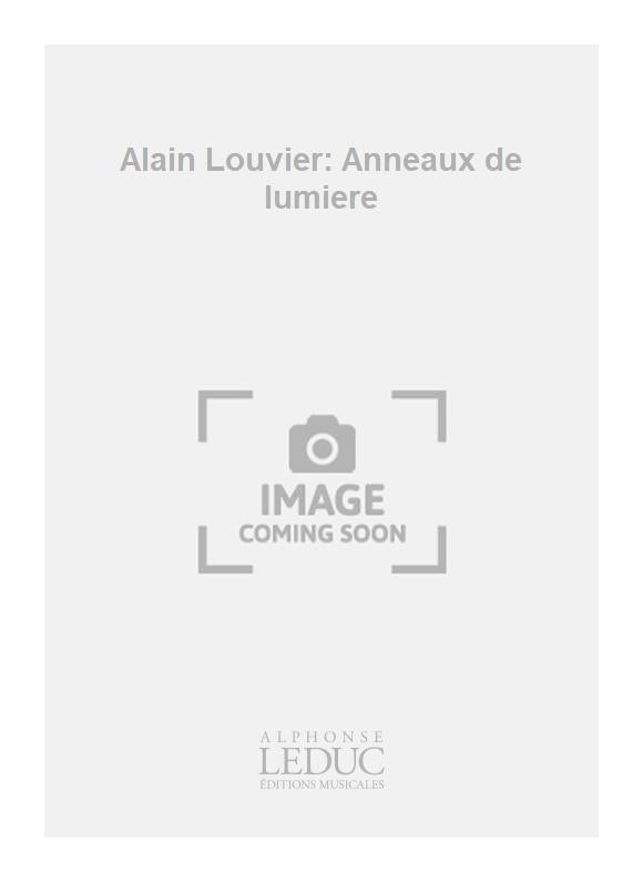 Alain Louvier: Anneaux de lumiere | Alain Louvier | Piano