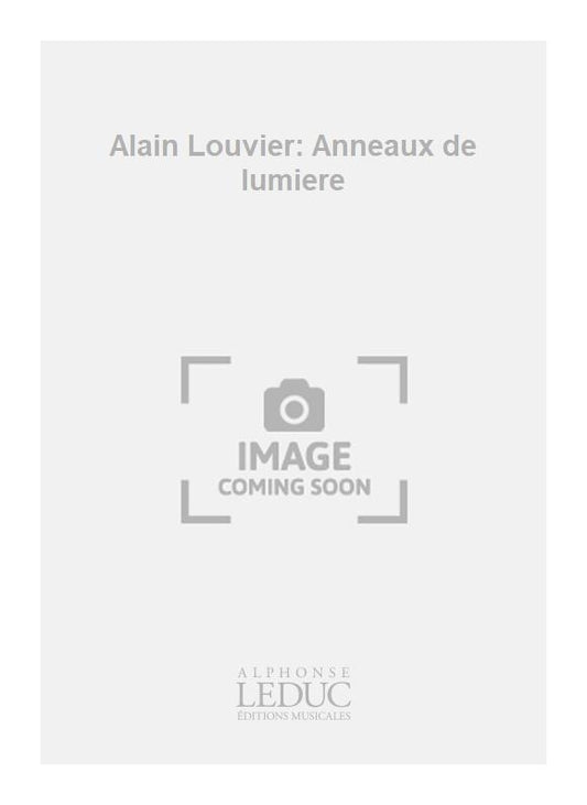 Alain Louvier: Anneaux de lumiere | Alain Louvier | Piano