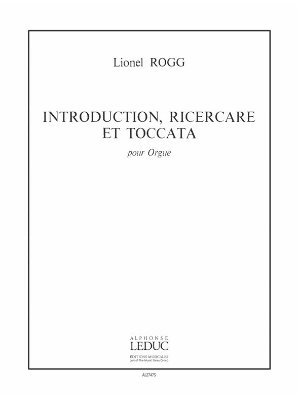 Introduction, Ricercare et Toccata | Lionel Rogg | Orgue