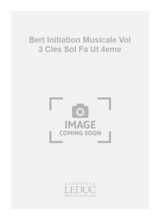 Bert Initiation Musicale Vol 3 Cles Sol Fa Ut 4eme de Henri Bert, Livre pour voix