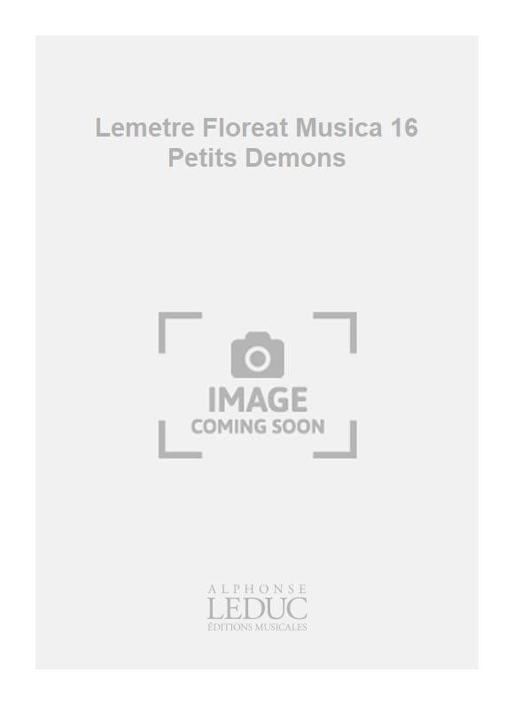 Lemetre Floreat Musica 16 Petits Demons | Stephane Caillat