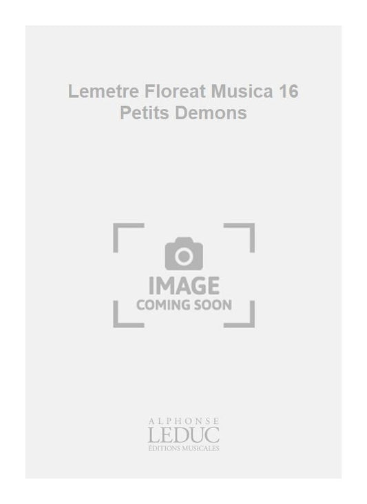 Lemetre Floreat Musica 16 Petits Demons | Stephane Caillat