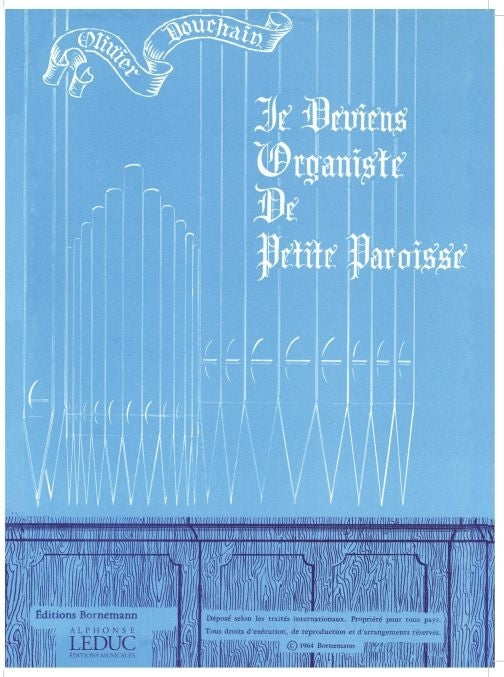 Je Deviens Organiste de Petite Paroisse Organ de Douchain, Livre pour orgue