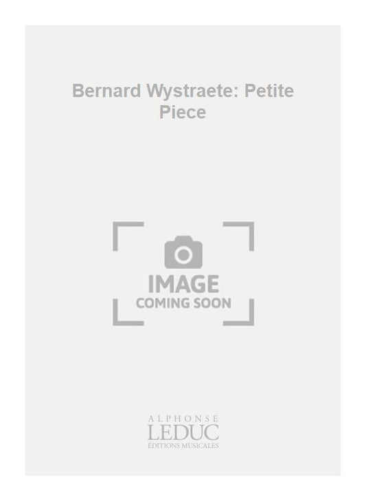 Bernard Wystraete: Petite Pièce | Saxophone alto