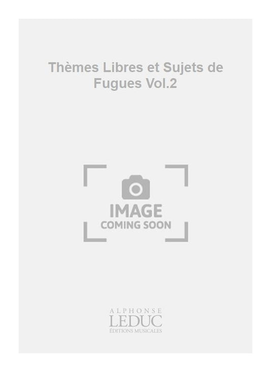 Thèmes Libres et Sujets de Fugues Vol.2 | Marcel Dupré