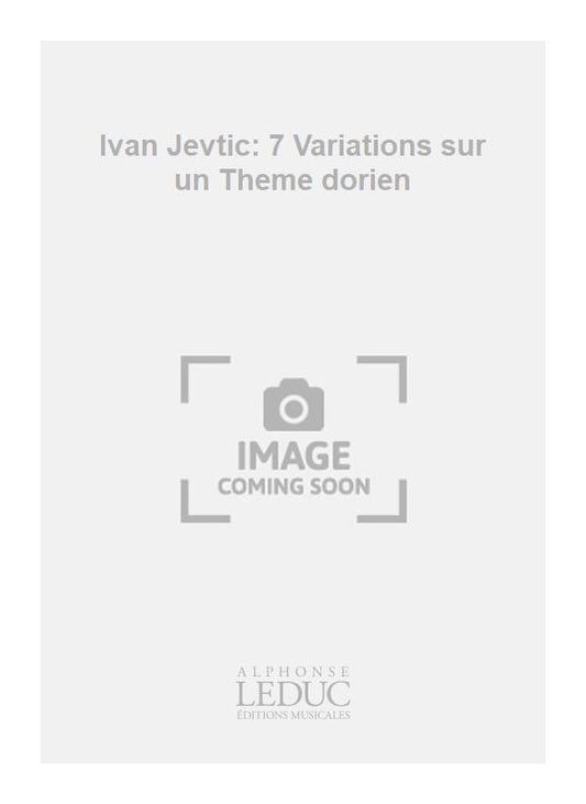 Ivan Jevtic: 7 Variations sur un Thème dorien