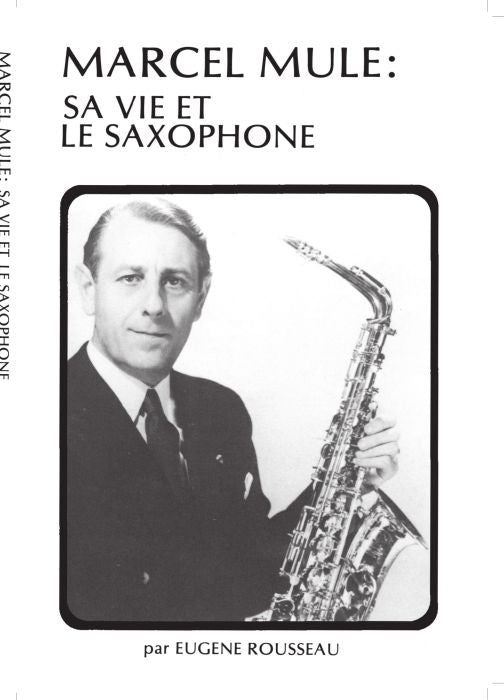 Rousseau E. Marcel Mule Sa Vie et Le Saxophone