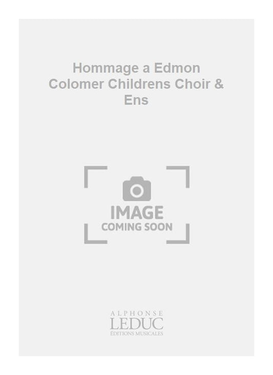 Hommage a Edmon Colomer Childrens Choir & Ens de Laurent Duvillier-Wable, Partition + parties pour chœur