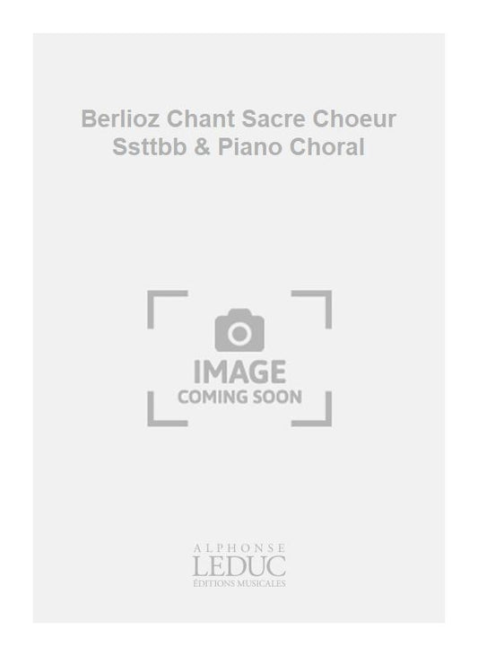Berlioz - Chant sacré - chœur SSTTBB et piano - partition chorale