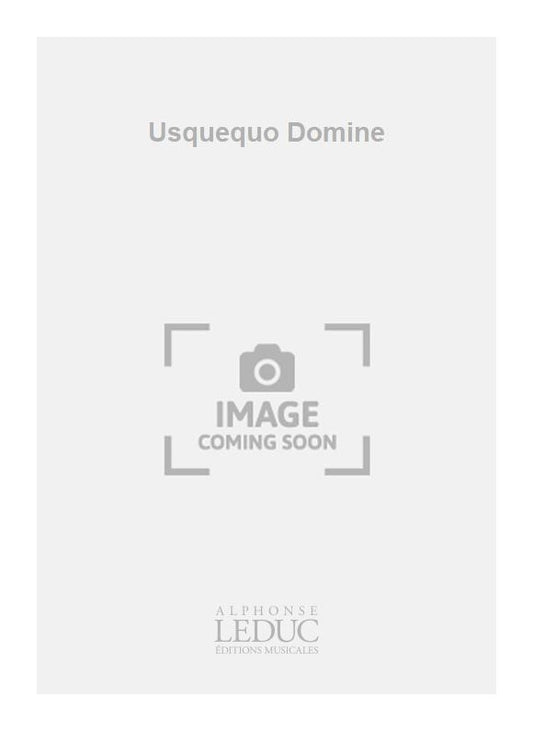 Usquequo Domine | Michel-Richard Delalande | Chœur